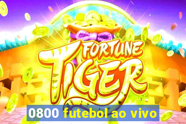 0800 futebol ao vivo